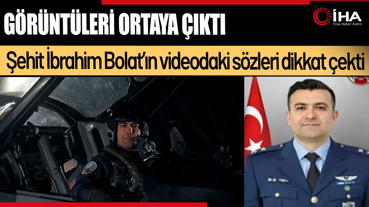 Şehit Hava Pilot Binbaşı İbrahim Bolat'ın görüntüsü ortaya çıktı