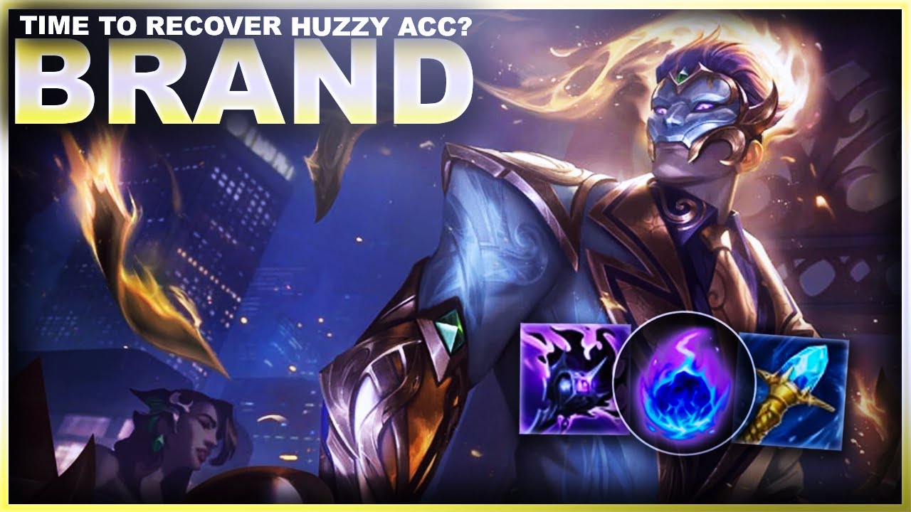 TIME TO RECOVER THE HUZZY ACCOUNT!?! BRAND TIME! | League of Legends