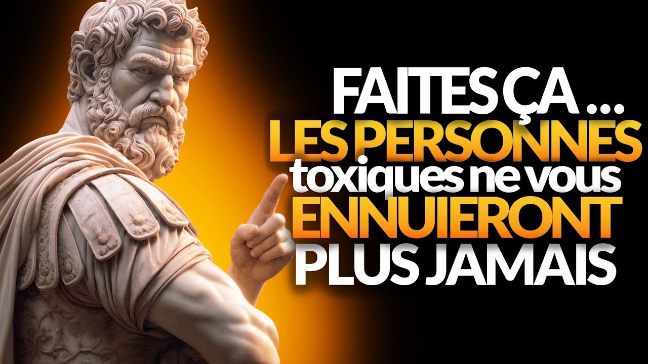 FAITES-LE UNE FOIS ET LES PERSONNES TOXIQUES VOUS LAISSERONT TRANQUILLE POUR TOUJOURS | STOÏCISME