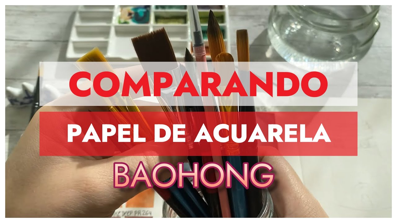 COMPARANDO PAPEL DE ACUARELA BAOHONG