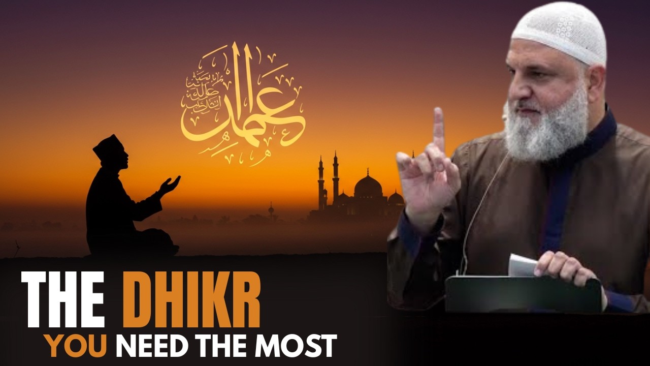 The Dhikr You Need The Most | Ustaad Muhammad Baajour