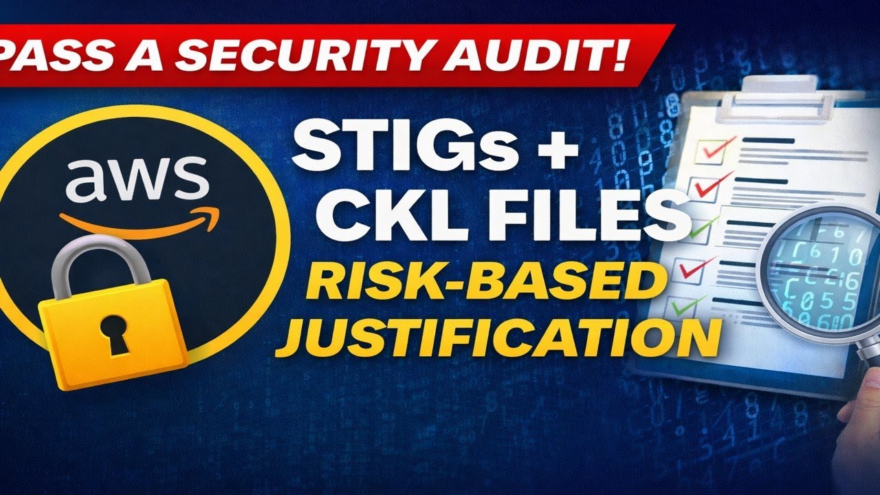 How to Pass a Security Audit in AWS | STIGs, CKL Files Risk Based Justification