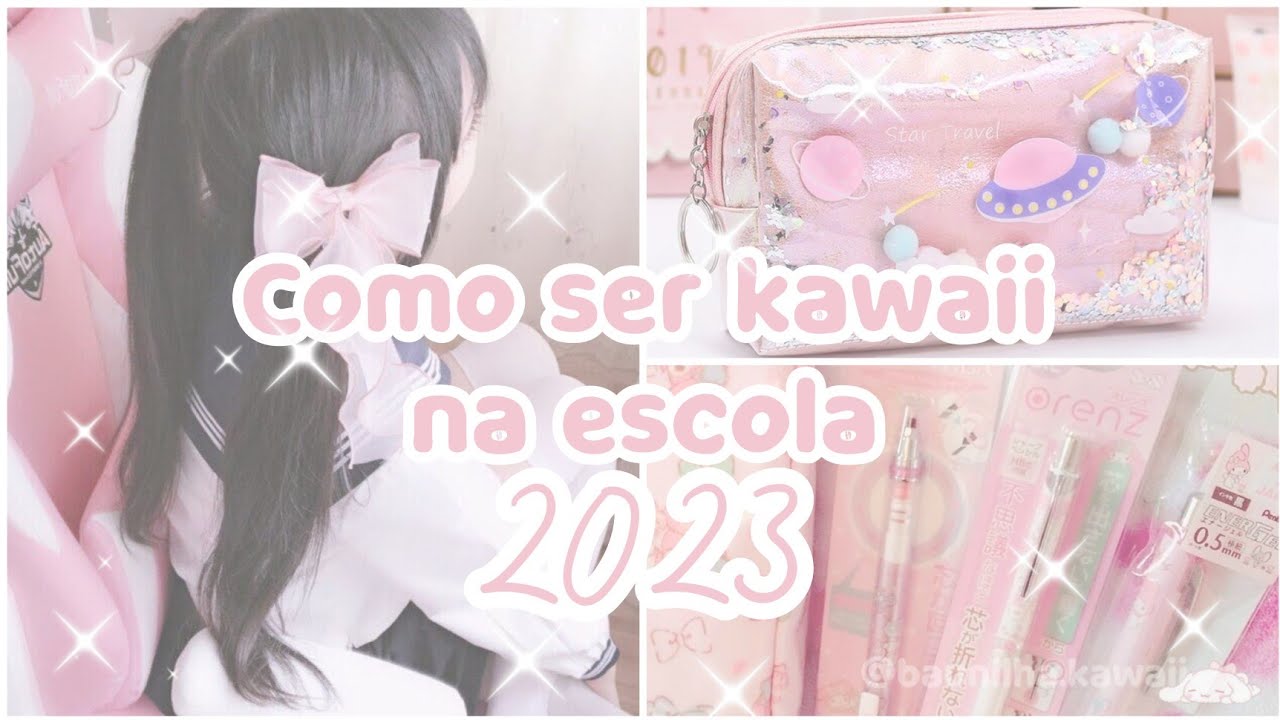 🍭 ֶָ֢ʾʾ Como ser kawaii na escola - 2023