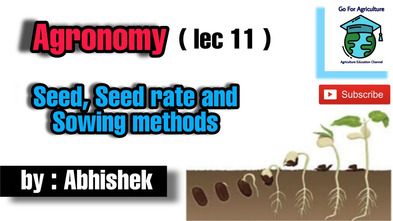 Seed and Seed rate | Seed sowing methods | Agronomy lecture 11 | Go For Agriculture