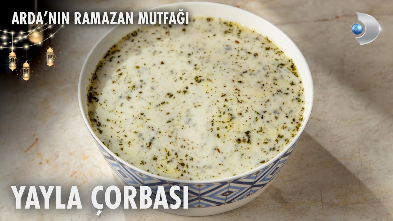 Yayla &Ccedil;orbası Tarifi | Arda'nın Ramazan Mutfağı | 22.03.2025
