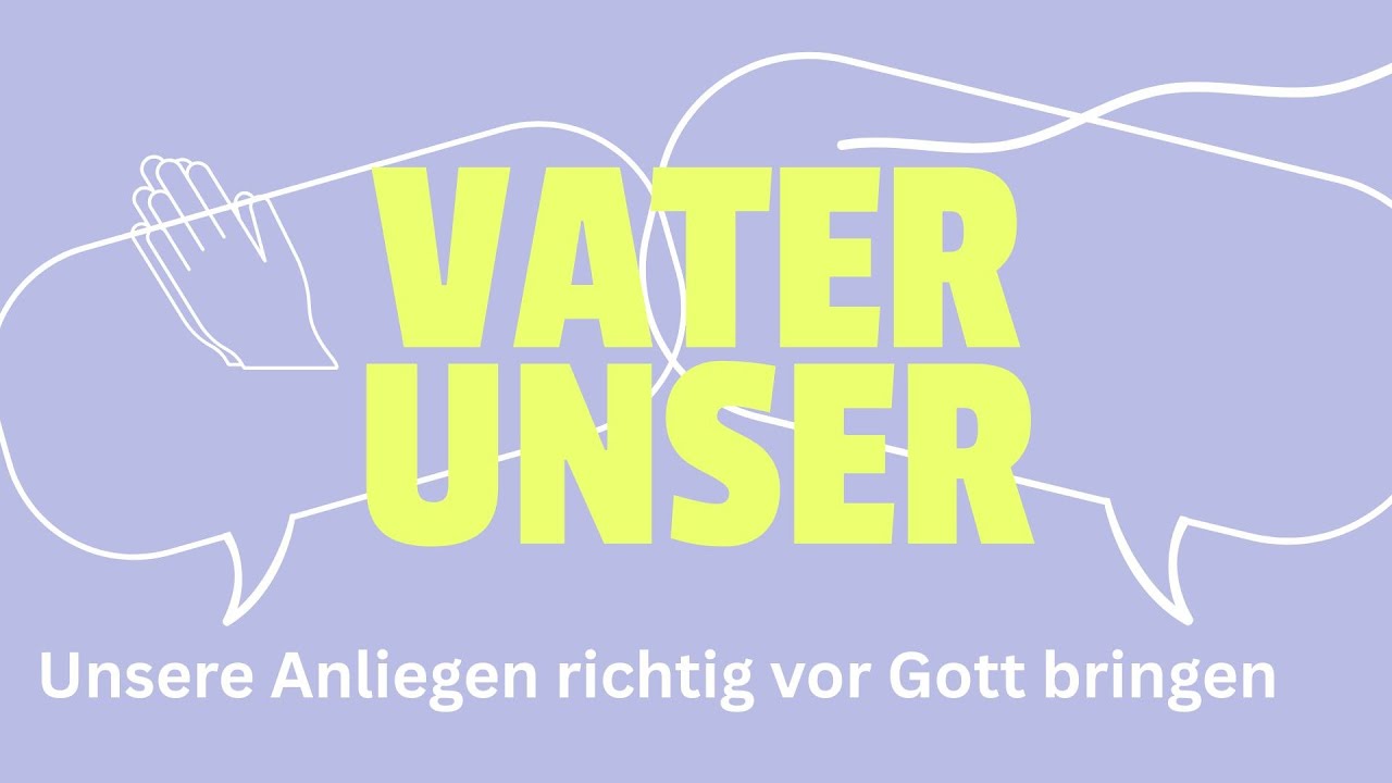 Unsere Anliegen vor Gott bringen | Mat 6,9-13 | Daniel Reimer