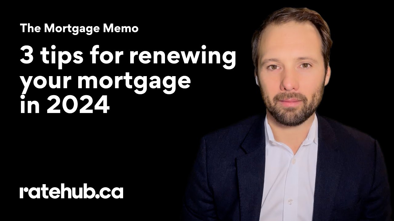 3 tips for renewing your mortgage in 2024 &ndash; The first one might surprise you!