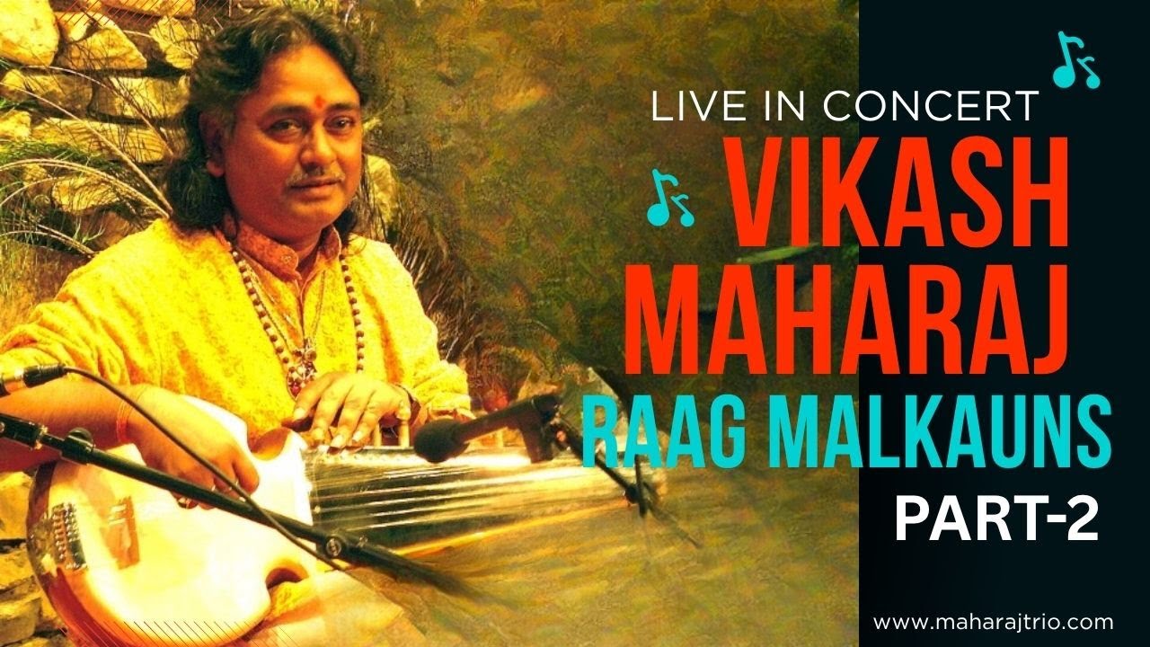 Pandit Vikash Maharaj | Sarod | Raag Malkauns | Part 2 | Maharaj Trio