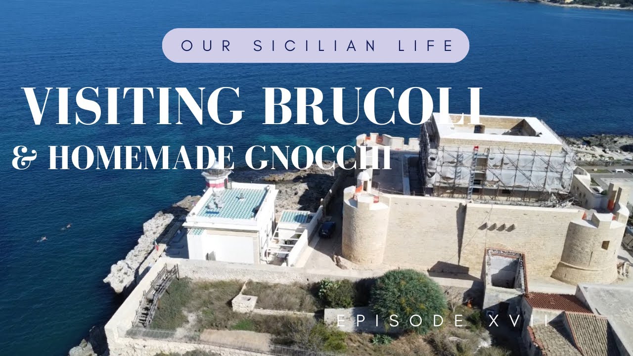 VISITING BRUCOLI SICILY & HOMEMADE GNOCCHI,EPISODE XVII
