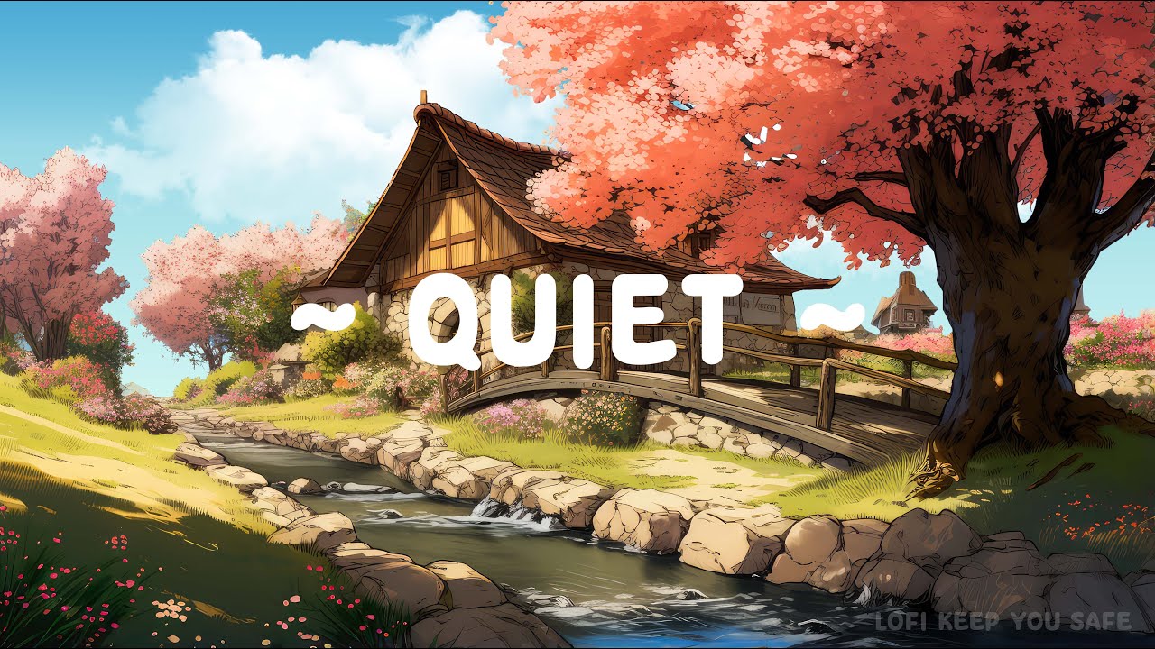 Quiet 🌅 Lofi Keep You Safe 🍃 Deep Focus on work/relax [ Lofi Hip Hop - Lofi Ambience Music ]