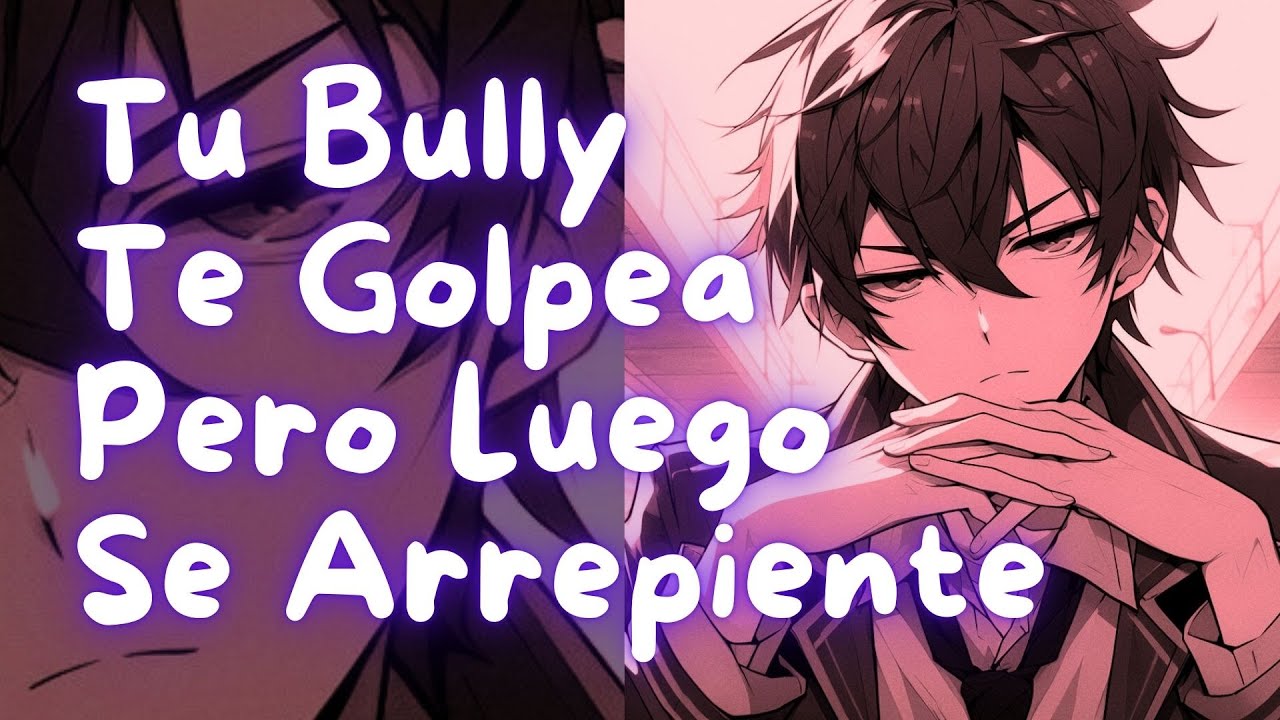 ASMR Tu Bully Te Golpea Pero Luego Se Arrepiente | #Roleplay en Español