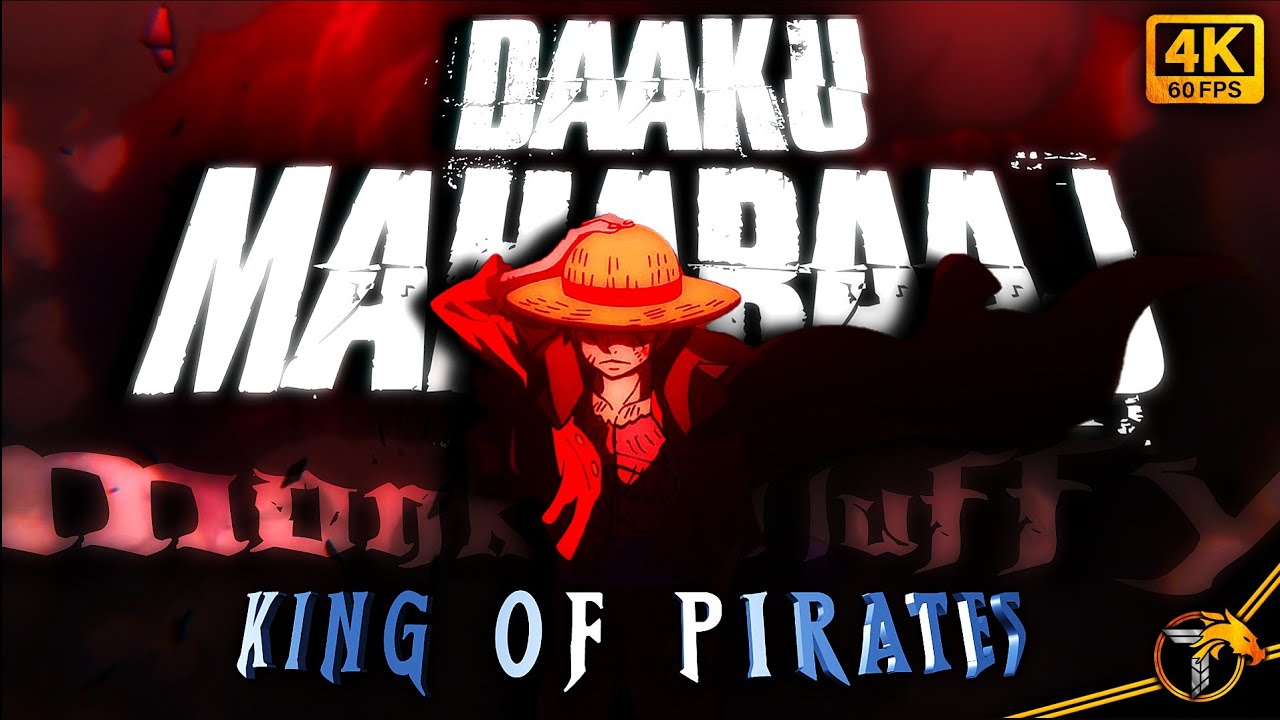 Luffy - King of Pirates  😈 [4k 60 fps] 🔥 ft: Daaku Maharaaj ~ One Piece ~ AMV - TS Edits