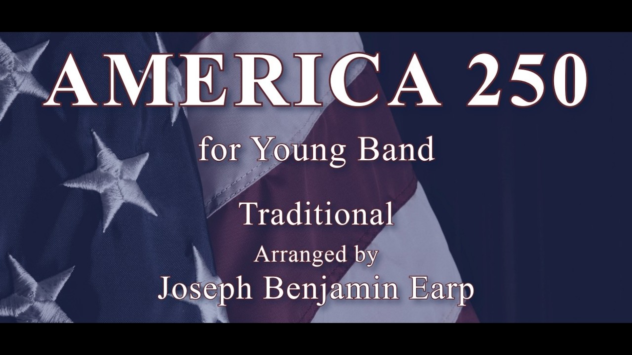 America 250 for Young Band arranged by Joseph Benjamin Earp