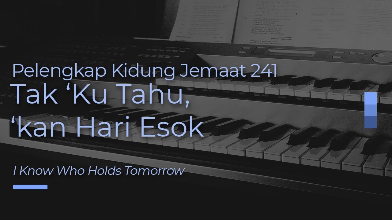 #KidungJiwa PKJ 241-Tak Ku Tahu Kan Hari Esok / I Know Who Holds Tomorrow (Piano Instrumental)