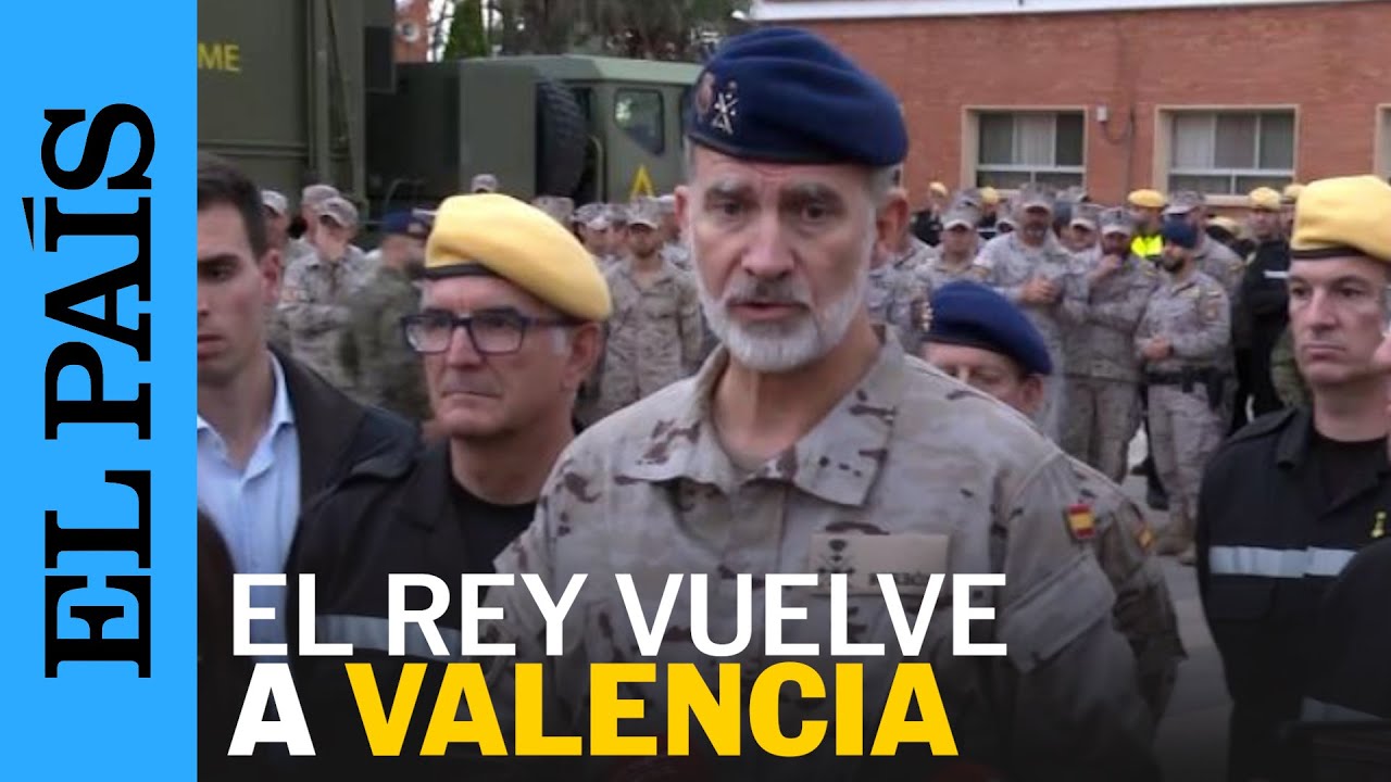 DANA | EL REY Felipe VI vuelve a Valencia para ver el trabajo de los militares | EL PAÍS