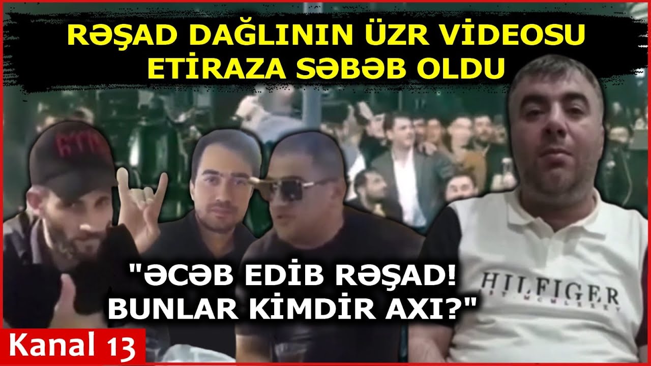 Rəşad Dağlının ÜZR VİDEOSU NARAZILIQ YARATDI: