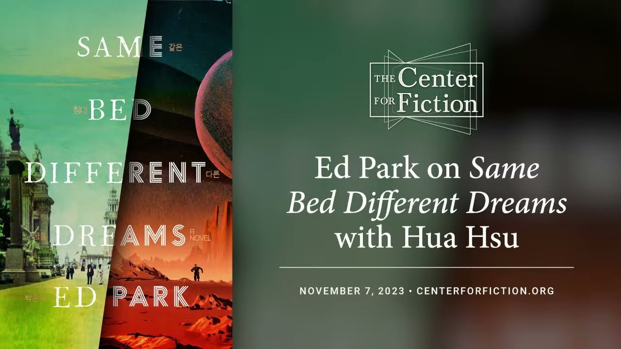 The Center for Fiction Presents Ed Park on Same Bed Different Dreams with Hua Hsu