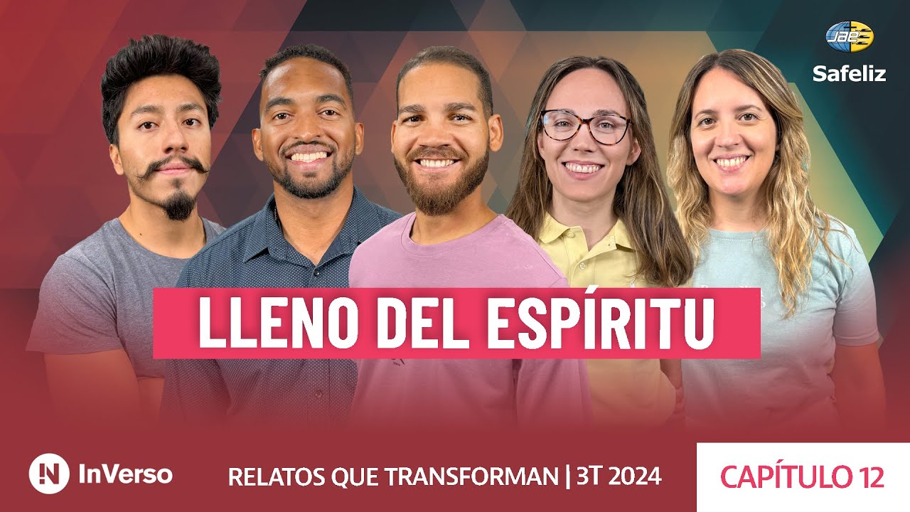 Inverso | Relatos que transforman | Cap 12 | Lleno del Espíritu | 3T 2024