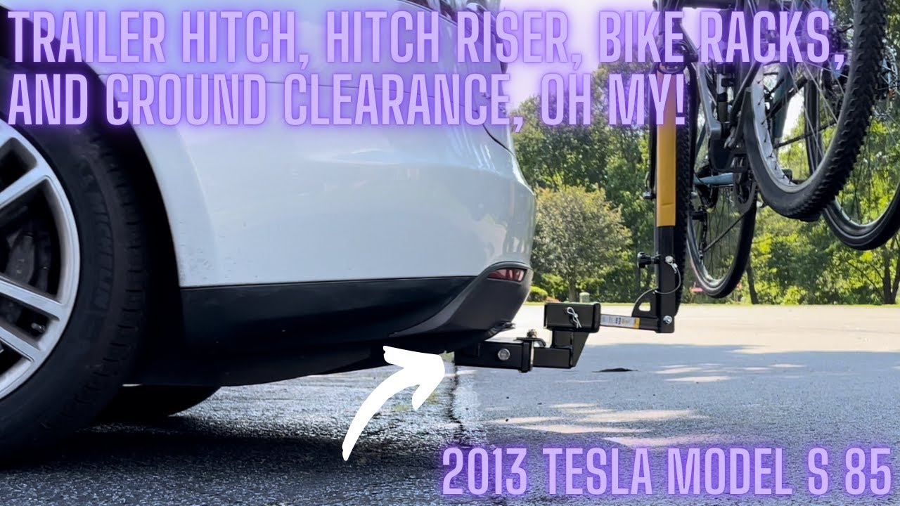 Trailer hitch, hitch riser, bike racks, and ground clearance on a 2013 Tesla Model S