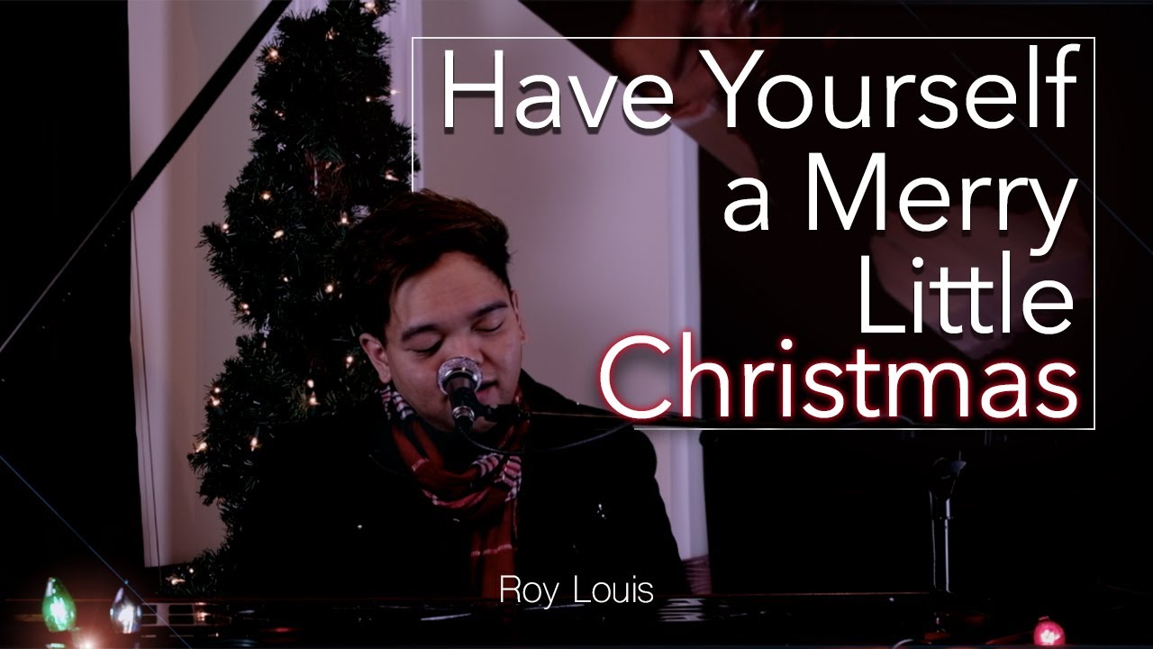 Have Yourself a Merry Little Christmas | Roy Louis