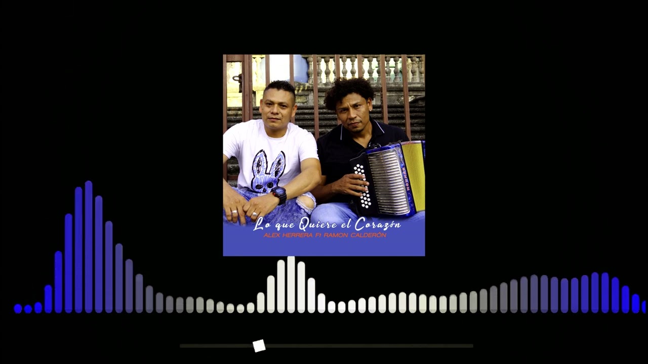 ALEX HERRERA Ft RAMON CALDERÓN - LO QUE QUIERE EL CORAZON