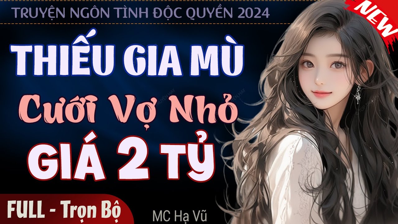 Truyện ngắn độc quyền 2024: Thiếu Gia Mù Cưới Vợ Nhỏ Giá 2 Tỷ | Truyện ngôn tình đêm khuya mới nhất