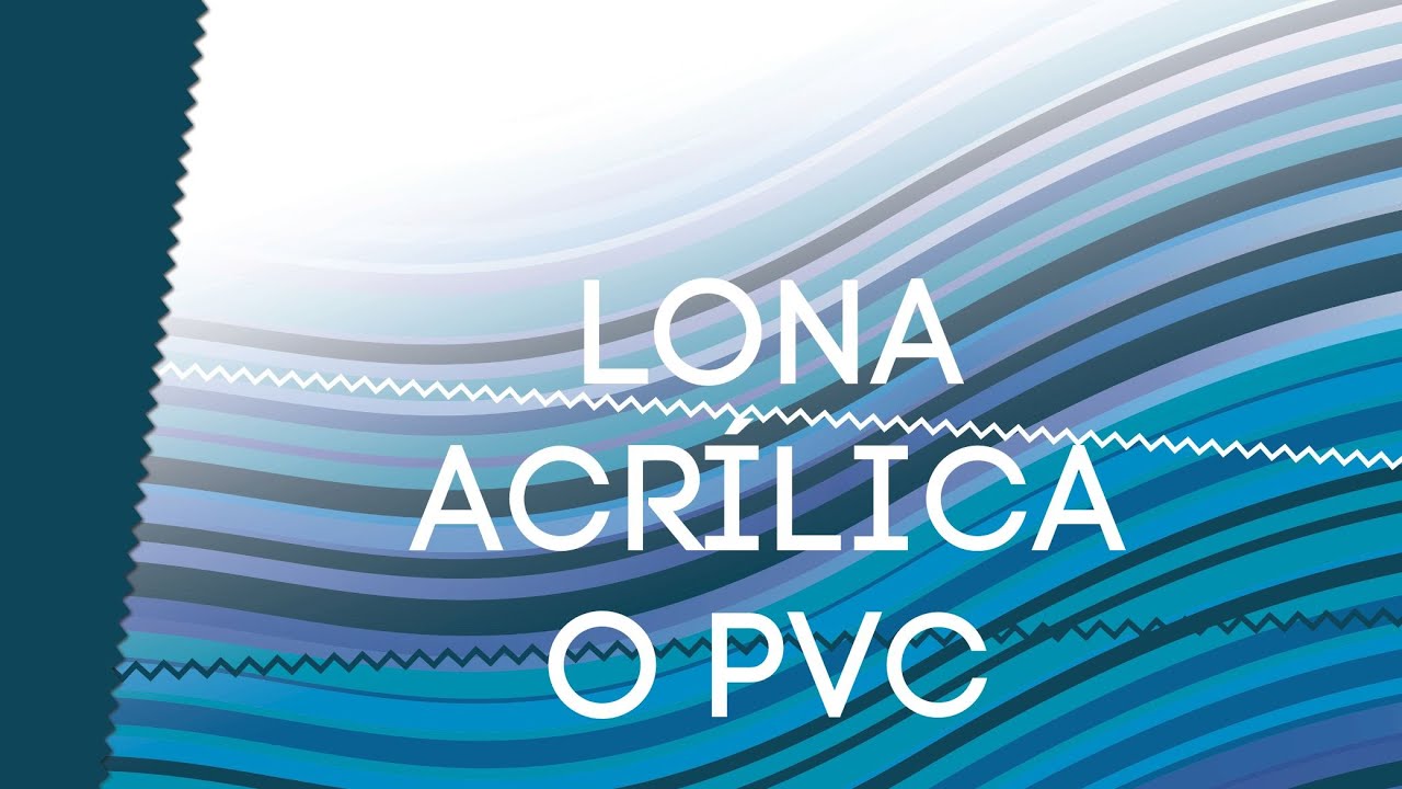 Lona acrílica o pvc?