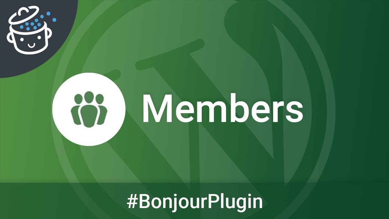 Members, pour gérer les rôles de vos utilisateurs WordPress - 🔌 Bonjour Plugin #6