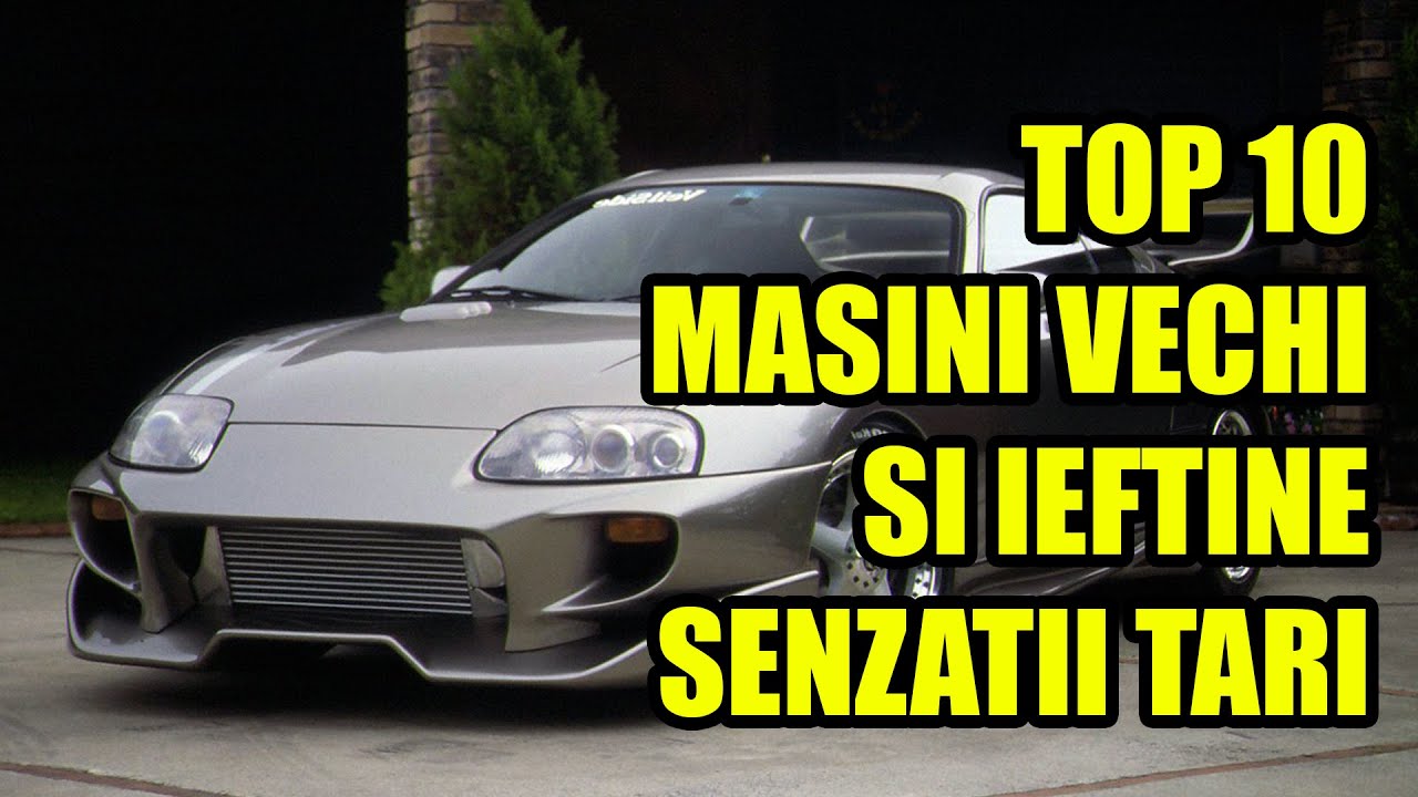 TOP 10 MASINI VECHI SI IEFTINE CARE OFERA SENZATII TARI
