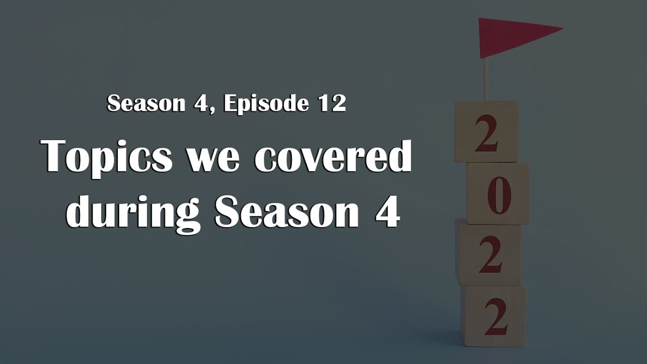 Topics we covered during Season 4