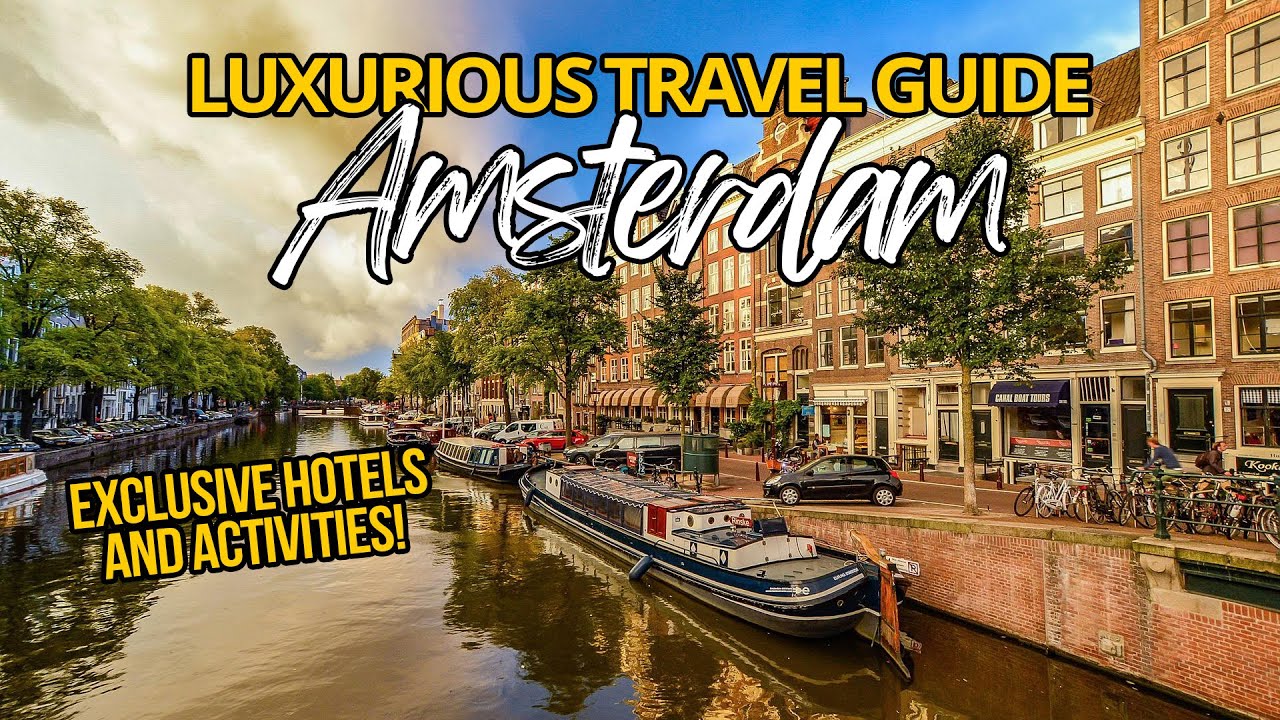 Experience Amsterdam's Luxurious Hotels and Activities in 2023!