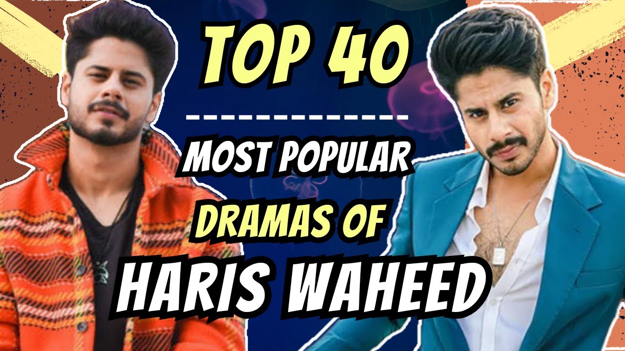 Haris Waheed Most Popular Dramas | Haris Waheed Dramas | Pakistani Actor | Haq Mehar Drama