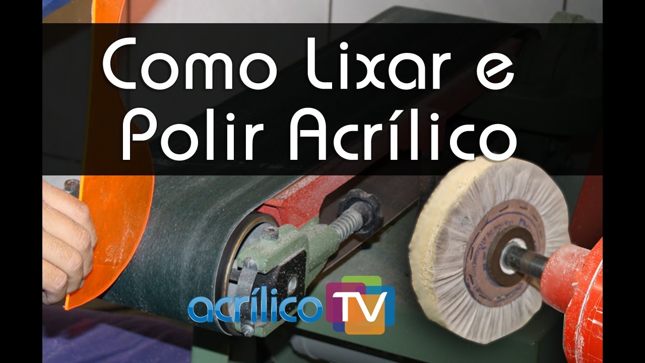 Como Lixar e Polir Acrílico (Chapas Acrílicas) - Indac - Acrílico TV