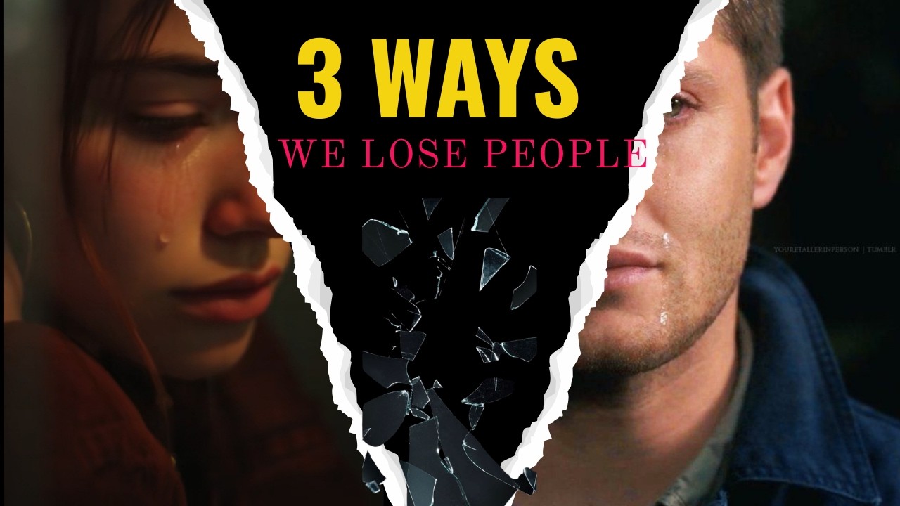 3 ways we lose people in our lives