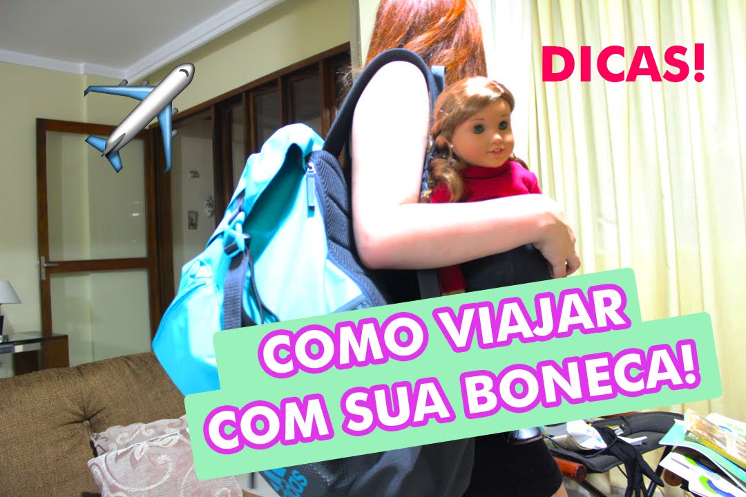 COMO VIAJAR COM SUA AMERICAN GIRL + MINHA MALA DE MÃO ~ American Girl Brasil