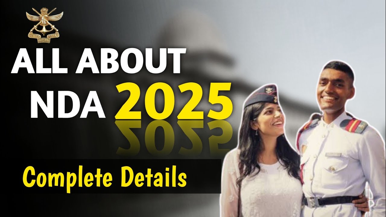 All About NDA 2025 | Eligibility, Education Qualification, Age limit, Exam pattern, Vacancy, Cutoff