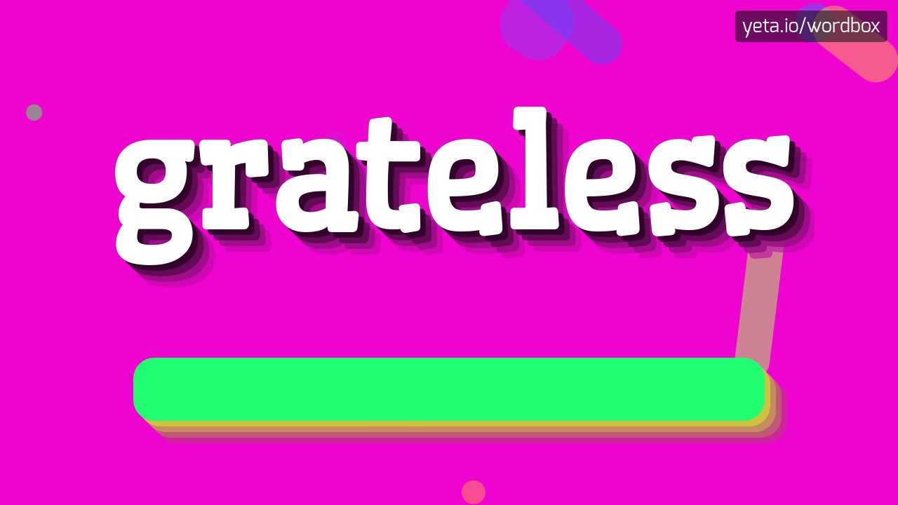 HOW TO PRONOUNCE GRATELESS? #grateless