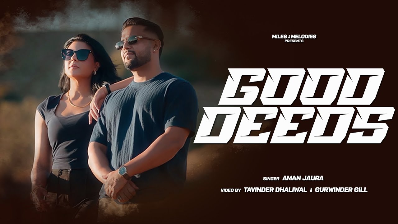 Good Deeds (Official Video) Aman Jaura | Harpi Gill | Latest Punjabi Song 2026