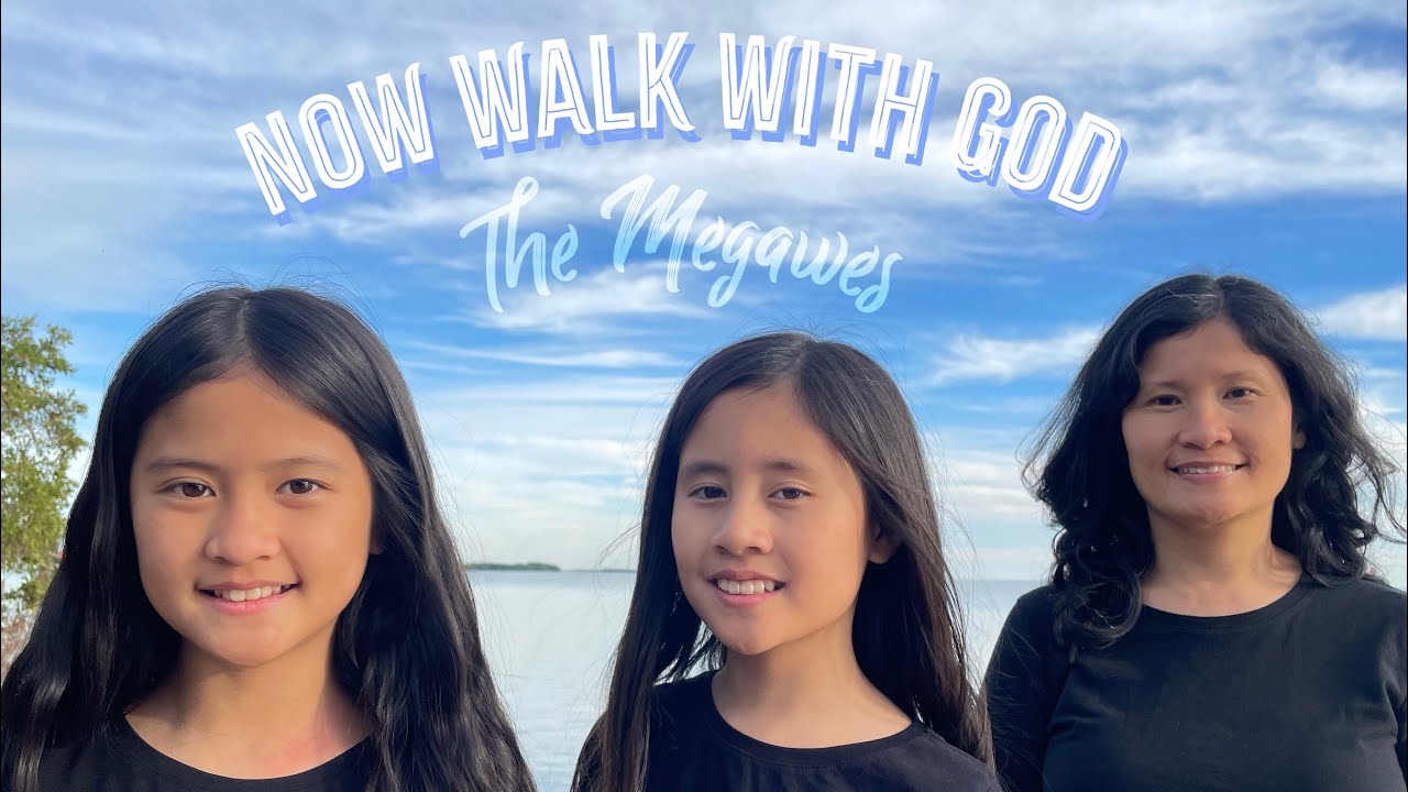 Now Walk with God | The Megawes