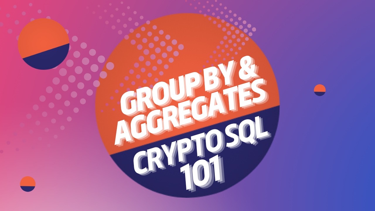 GROUP BY & AGGREGATES | SQL for Blockchain Beginner Tutorial #4