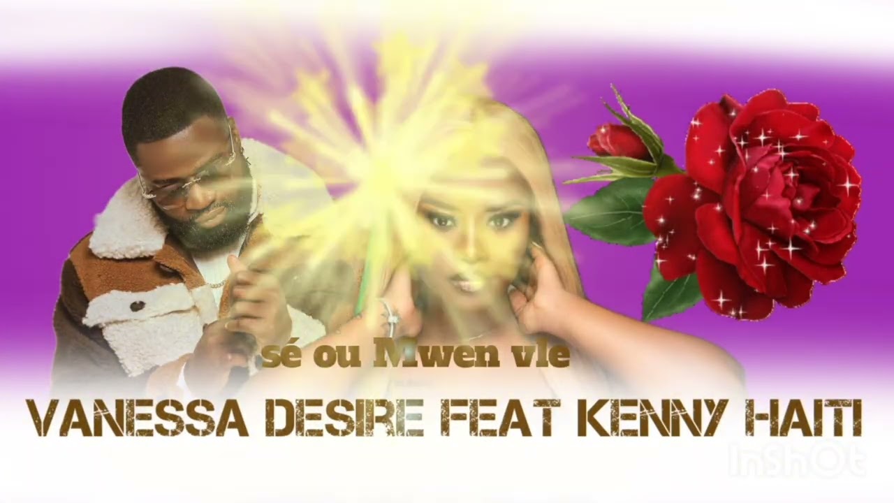 Sé ou Mwen vle_-_vanessa desire feat Kenny Haiti (lyrics mussic)