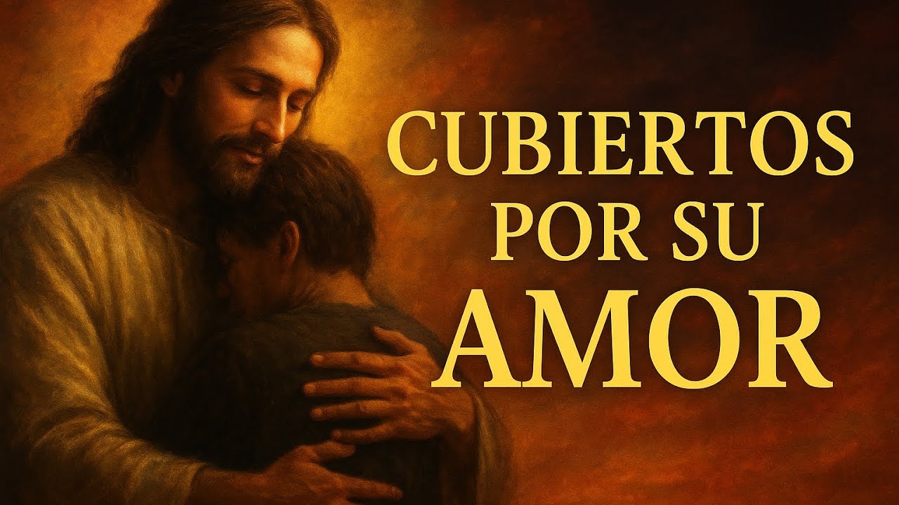 Cubiertos por su amor❤️ - ￼ la protección de Dios nace en su corazón