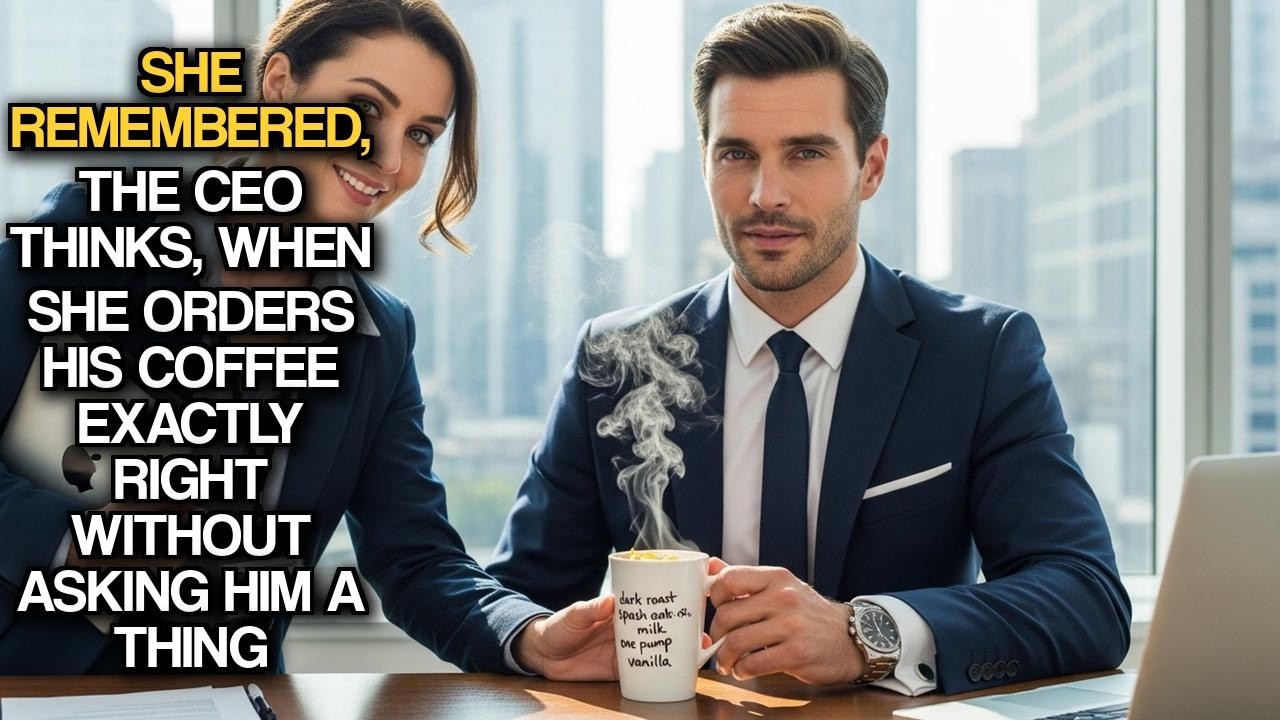 She Remembered, The CEO Thinks, When She Orders His Coffee Exactly Right Without Asking Him A Thing