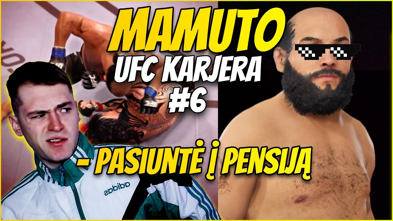 Mamuto UFC Karjera #6 | Mamutą Pasiuntė į Pensiją !