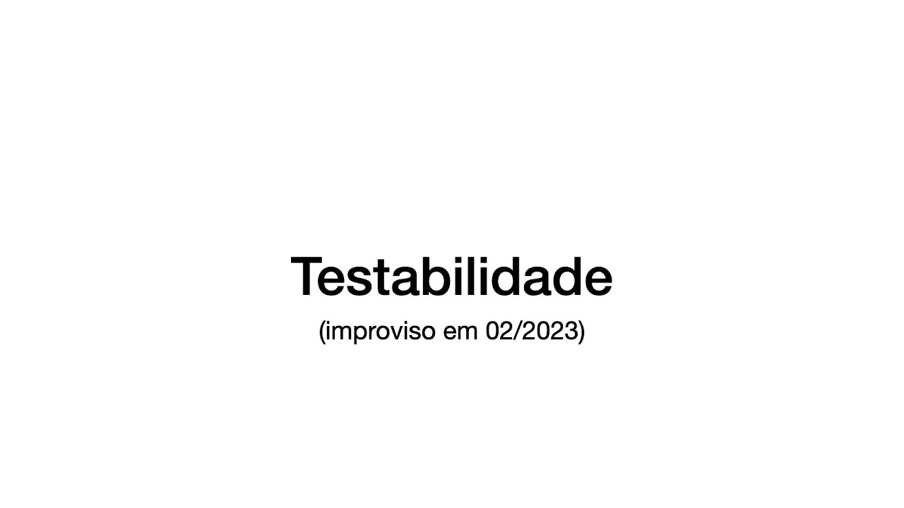 Testabilidade (improviso)