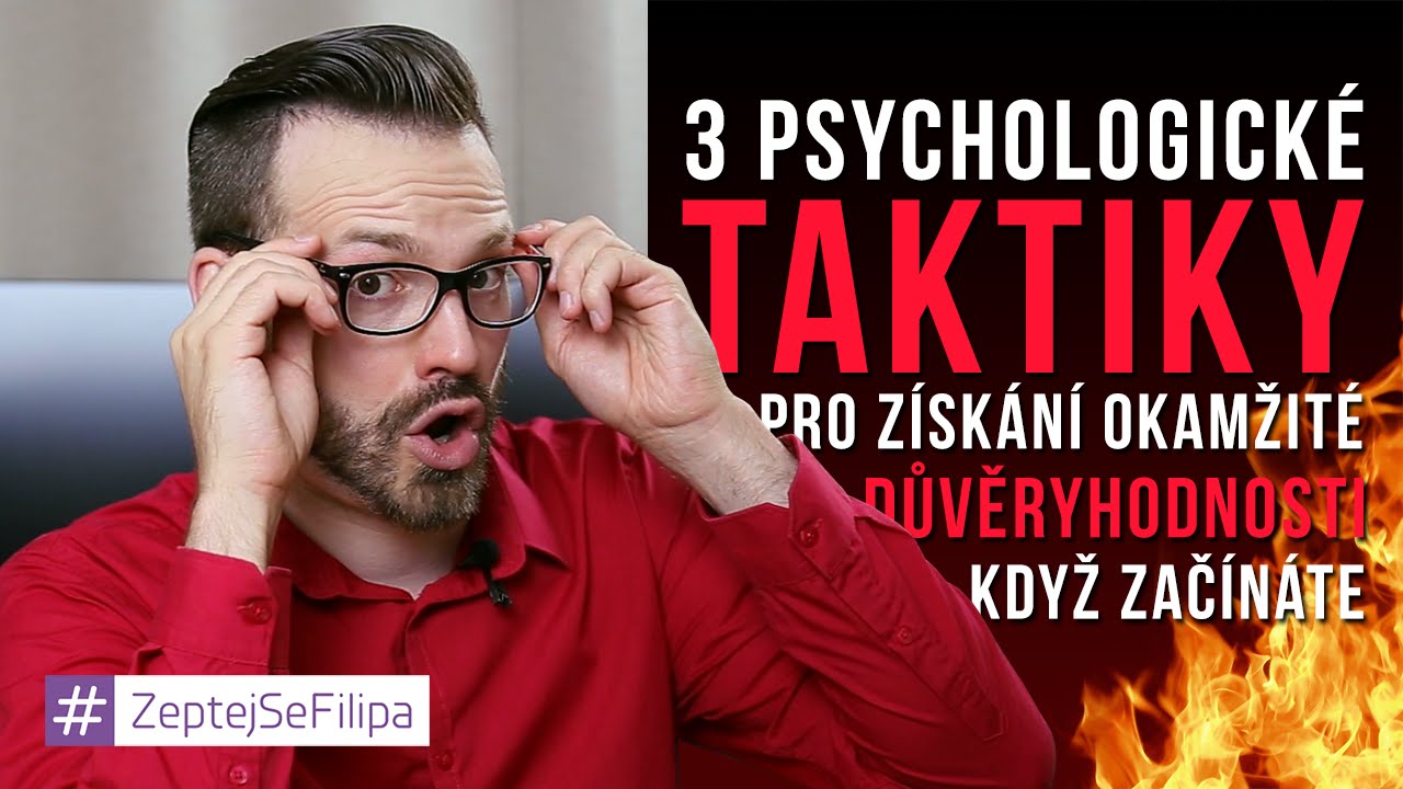 3 PSYCHOLOGICK&Eacute; TAKTIKY PRO Z&Iacute;SK&Aacute;N&Iacute; DŮVĚRYHODNOSTI - ZeptejSeFilipa (28. d&iacute;l)