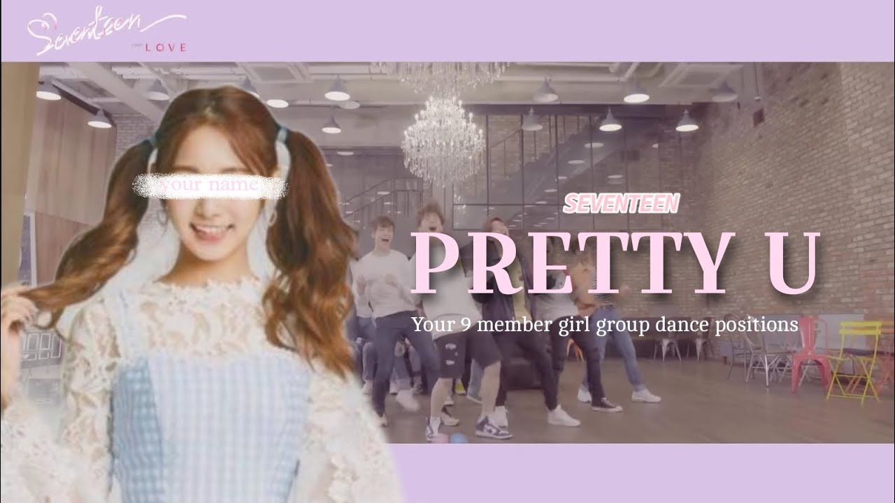 Your 9 member girl group dance positions - 'Pretty U' by Seventeen || PROMISE