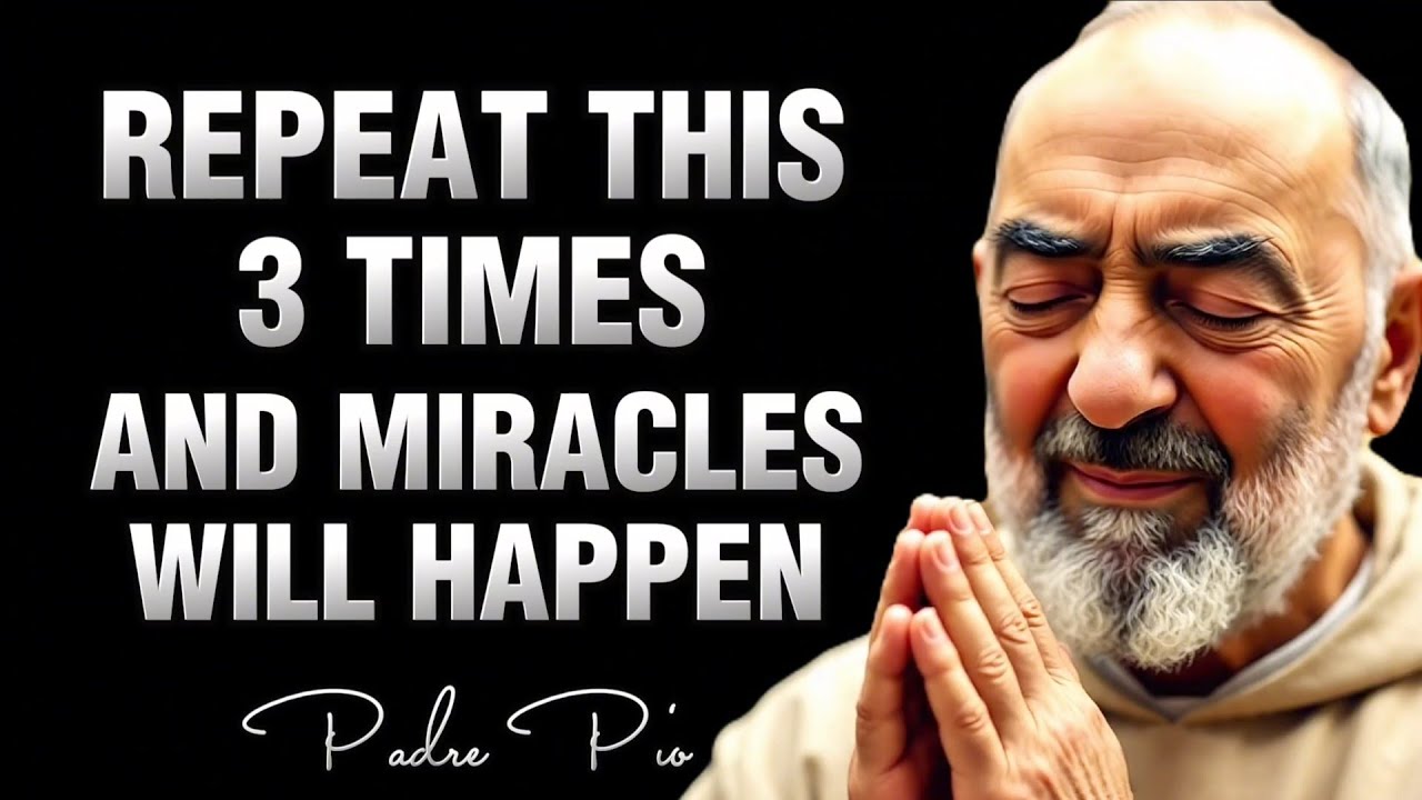 SAY THIS 3 TIMES AND MIRACLES WILL HAPPEN | PADRE PIO POWERFUL PRAYER