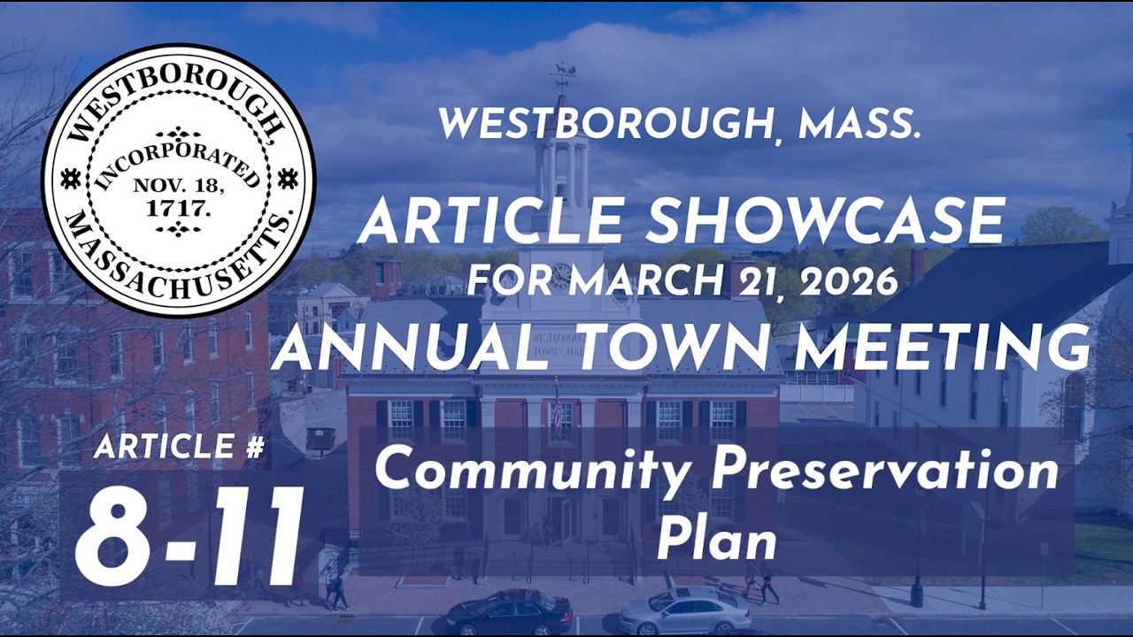 Westborough Article Showcase 2026 - Articles 8 & 11 - Westborough Community Preservation Committee