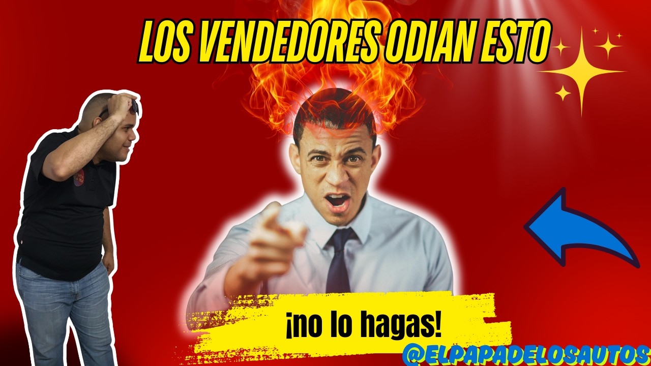 10 cosas que los vendedores de autos odian que hagas. (Evítalos si quieres hacer buen negocio).